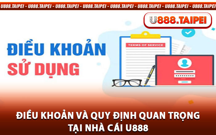 Điều Khoản và Quy Định Quan Trọng Tại Nhà Cái U888